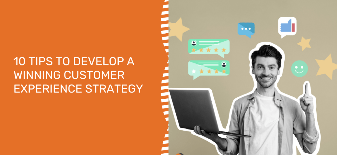 A person writing "10 TIPS TO DEVELOP A WINNING CUSTOMER EXPERIENCE STRATEGY" on a whiteboard, with a laptop showing a customer service chatbot in the background.