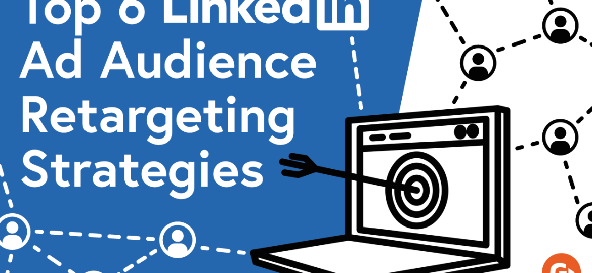 A laptop screen with a target and arrow, surrounded by connected people icons, with the text "Top 6 LinkedIn Ad Audience Retargeting Strategies."