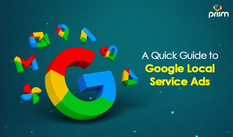 A 3D Google logo with various symbols surrounding it, with the text "A Quick Guide to Google Local Service Ads" and the company name "Prism" below.