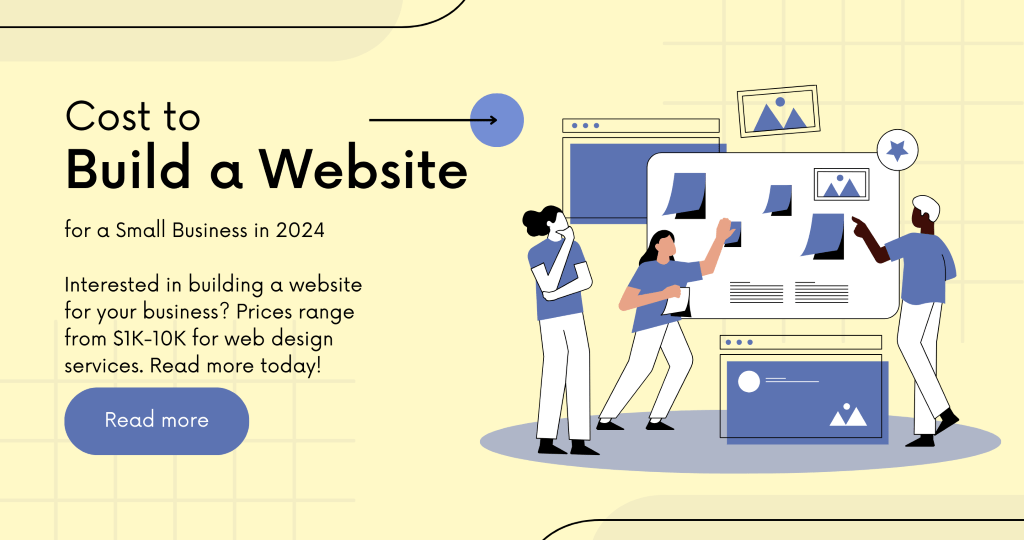 Illustration of a team working on website design with text overlay reading 'Cost to Build a Website for a Small Business in 2024. Interested in building a website for your business? Prices range from $1K-10K for web design services. Read more today!